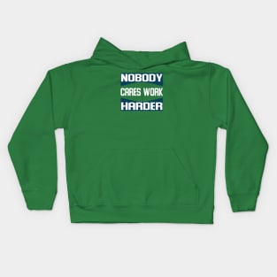 nobody cares work harder Kids Hoodie